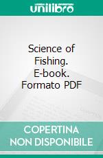 Science of Fishing. E-book. Formato PDF ebook