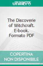 The Discoverie of Witchcraft. E-book. Formato PDF ebook