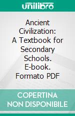 Ancient Civilization: A Textbook for Secondary Schools. E-book. Formato PDF ebook di Roscoe Lewis Ashley