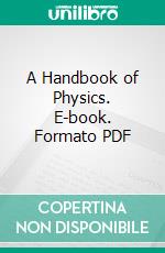 A Handbook of Physics. E-book. Formato PDF