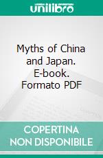 Myths of China and Japan. E-book. Formato PDF ebook