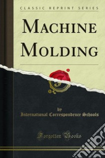 Machine Molding. E-book. Formato PDF ebook di International Correspondence Schools