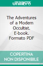 The Adventures of a Modern Occultist. E-book. Formato PDF ebook di Oliver Bland