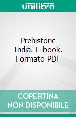 Prehistoric India. E-book. Formato PDF ebook di Stuart Piggott