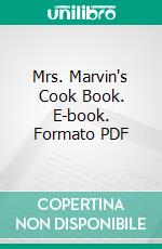 Mrs. Marvin's Cook Book. E-book. Formato PDF ebook
