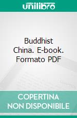 Buddhist China. E-book. Formato PDF