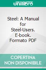 Steel: A Manual for Steel-Users. E-book. Formato PDF ebook