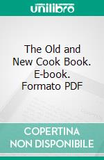 The Old and New Cook Book. E-book. Formato PDF ebook