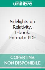 Sidelights on Relativity. E-book. Formato PDF ebook di Albert Einstein