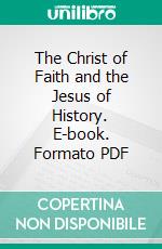The Christ of Faith and the Jesus of History. E-book. Formato PDF ebook