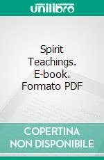 Spirit Teachings. E-book. Formato PDF ebook di William Stainton Moses