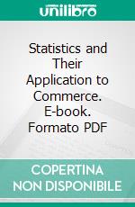 Statistics and Their Application to Commerce. E-book. Formato PDF ebook