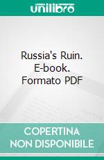 Russia's Ruin. E-book. Formato PDF ebook di E. H. Wilcox