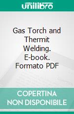 Gas Torch and Thermit Welding. E-book. Formato PDF ebook