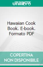 Hawaiian Cook Book. E-book. Formato PDF ebook di Honolulu