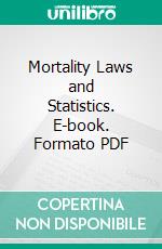 Mortality Laws and Statistics. E-book. Formato PDF ebook di Robert Henderson