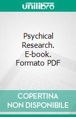 Psychical Research. E-book. Formato PDF ebook