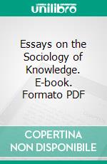 Essays on the Sociology of Knowledge. E-book. Formato PDF ebook