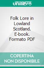 Folk Lore in Lowland Scotland. E-book. Formato PDF