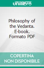 Philosophy of the Vedanta. E-book. Formato PDF