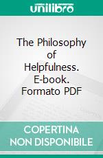 The Philosophy of Helpfulness. E-book. Formato PDF ebook di Pryns Hopkins