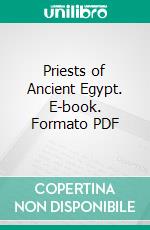 Priests of Ancient Egypt. E-book. Formato PDF ebook