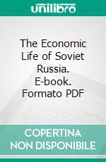 The Economic Life of Soviet Russia. E-book. Formato PDF ebook di Calvin B. Hoover