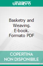 Basketry and Weaving. E-book. Formato PDF ebook di Katharine Pasch