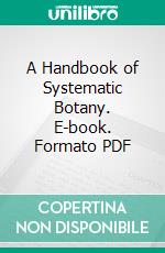 A Handbook of Systematic Botany. E-book. Formato PDF ebook di Eugen Warming