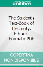 The Student's Text-Book of Electricity. E-book. Formato PDF ebook di Henry M. Noad