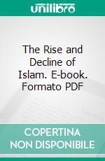 The Rise and Decline of Islam. E-book. Formato PDF ebook