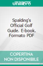 Spalding's Official Golf Guide. E-book. Formato PDF ebook