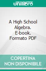 A High School Algebra. E-book. Formato PDF ebook