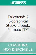 Talleyrand: A Biographical Study. E-book. Formato PDF ebook