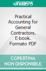 Practical Accounting for General Contractors. E-book. Formato PDF ebook