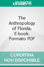 The Anthropology of Florida. E-book. Formato PDF ebook