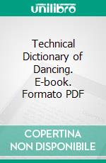 Technical Dictionary of Dancing. E-book. Formato PDF ebook