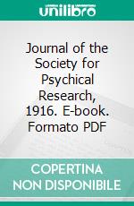 Journal of the Society for Psychical Research, 1916. E-book. Formato PDF ebook di Society for Psychical Research