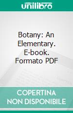 Botany: An Elementary. E-book. Formato PDF ebook di L. H. Bailey