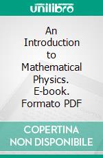 An Introduction to Mathematical Physics. E-book. Formato PDF ebook