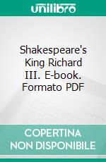 Shakespeare's King Richard III. E-book. Formato PDF ebook di William Shakespeare