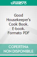 Good Housekeeper's Cook Book. E-book. Formato PDF