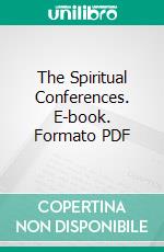 The Spiritual Conferences. E-book. Formato PDF ebook