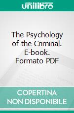 The Psychology of the Criminal. E-book. Formato PDF ebook