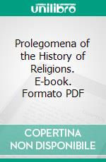 Prolegomena of the History of Religions. E-book. Formato PDF ebook di Albert Réville