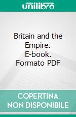 Britain and the Empire. E-book. Formato PDF ebook