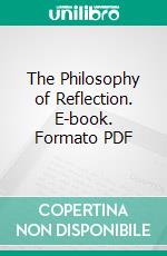 The Philosophy of Reflection. E-book. Formato PDF ebook