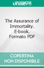 The Assurance of Immortality. E-book. Formato PDF ebook di Harry Emerson Fosdick