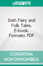 Irish Fairy and Folk Tales. E-book. Formato PDF