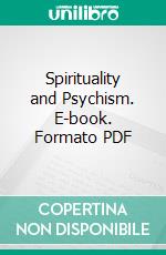 Spirituality and Psychism. E-book. Formato PDF ebook